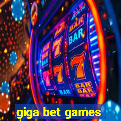 giga bet games